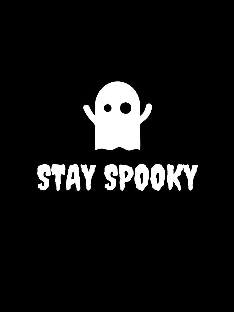 Stay Spooky Ghost Halloween by ZestyFruit