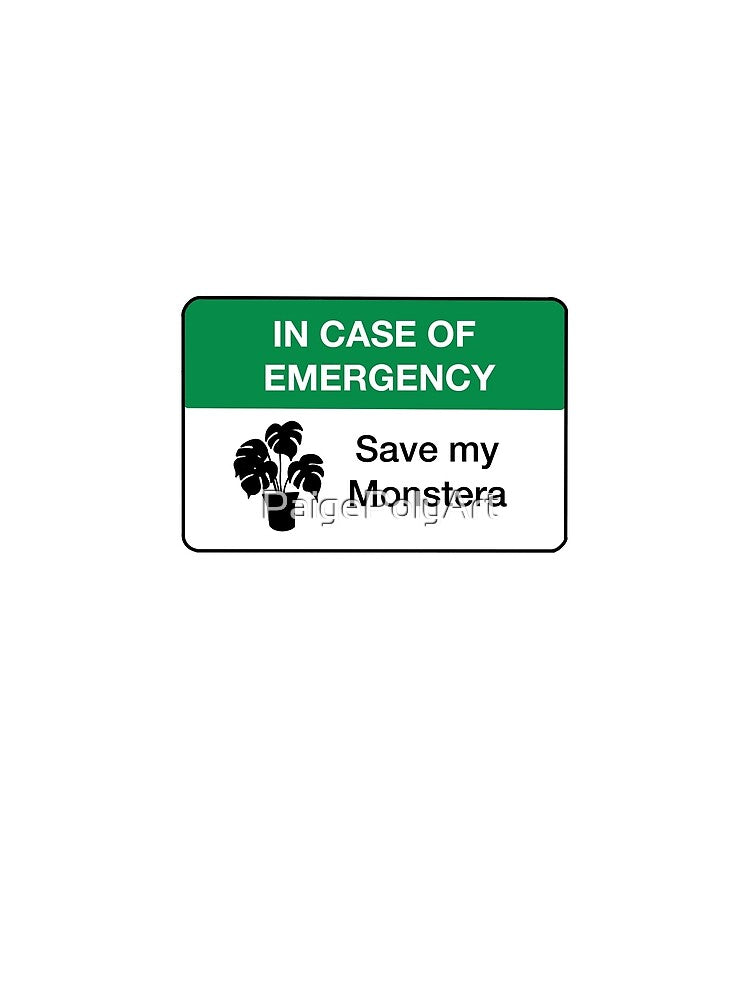 In Case Of Emergency Save My Monstera by PaigePolyArt