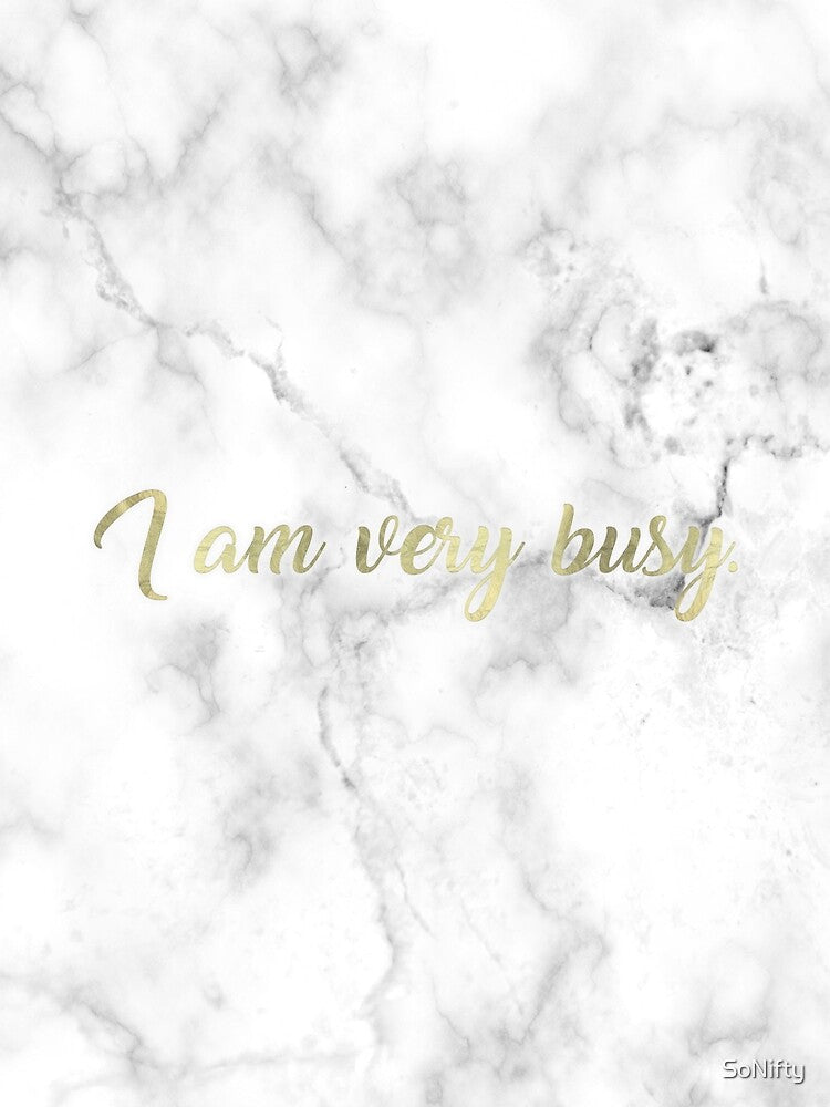 I Am Very Busy | Marble + Gold by SoNifty