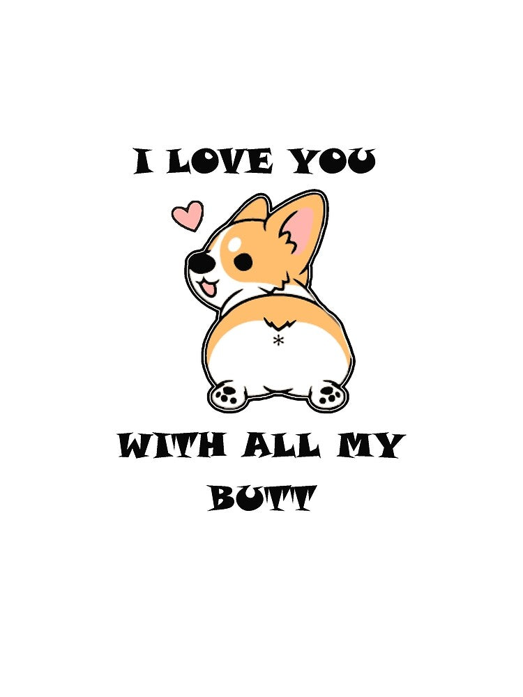 I Love You With All My Butt by thepizzaboy