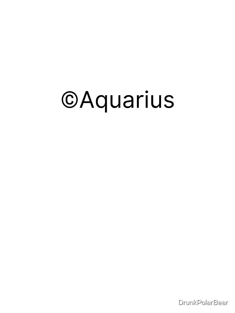 Aquarius Copyright by DrunkPolarBear