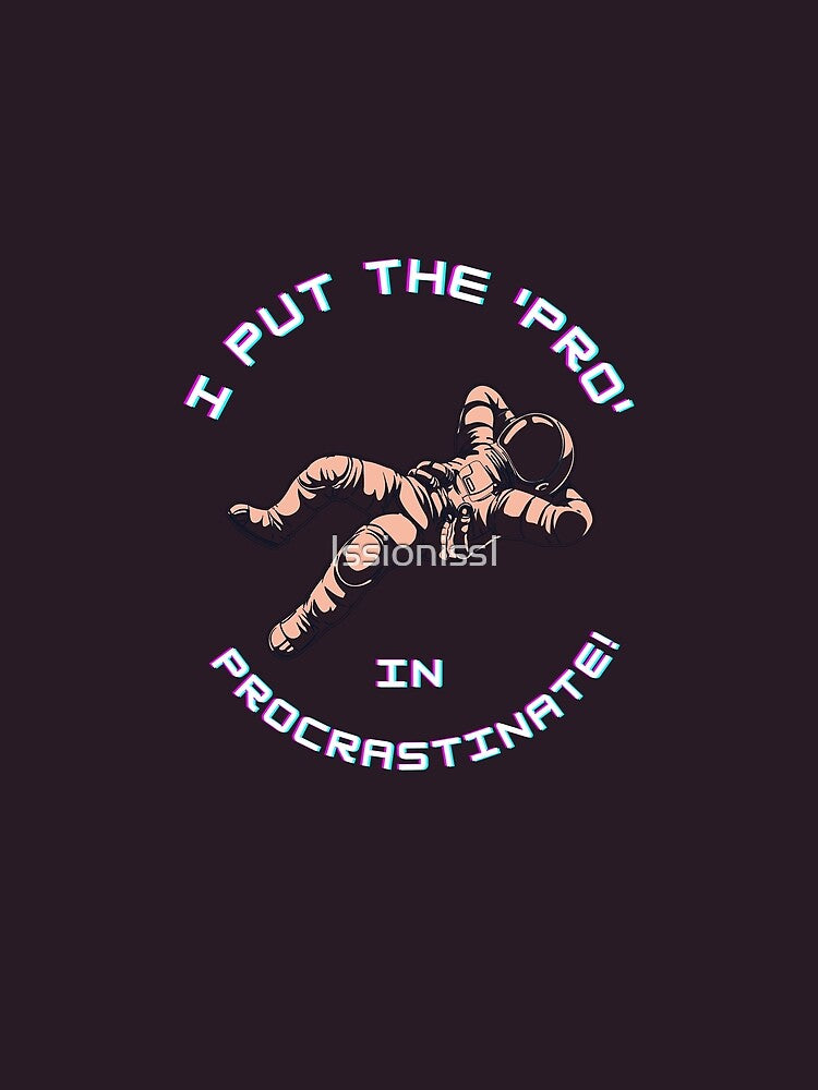 Pro-crastinate by IssionissI
