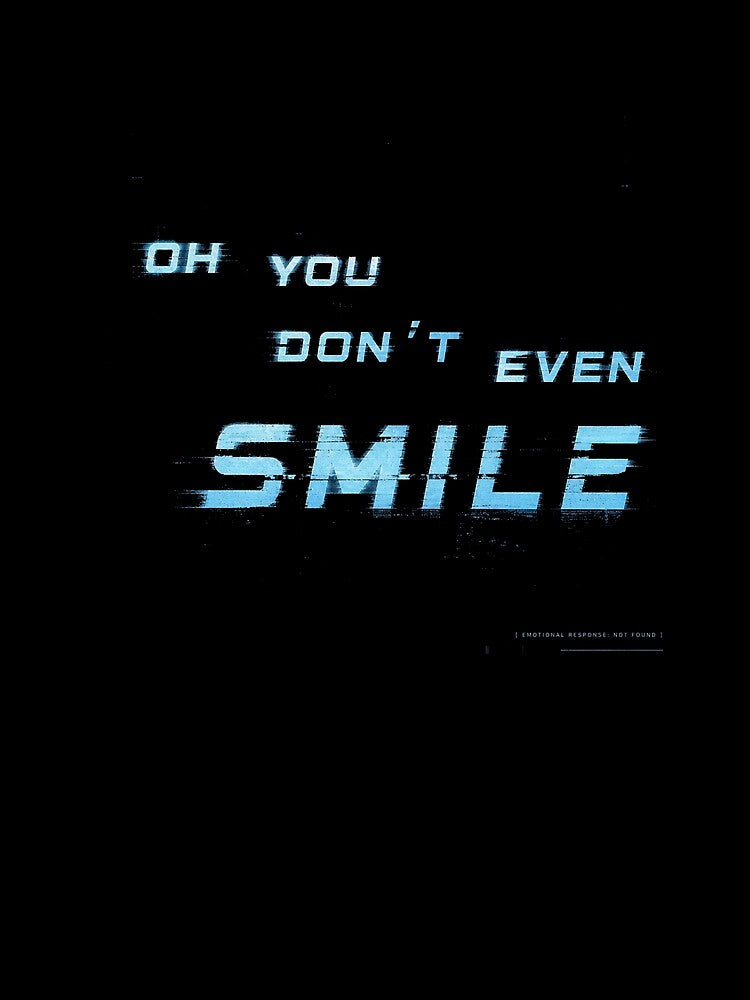 Oh You Don't Even Smile - Glitch Text - Blade Runner 2049 by hesjustken