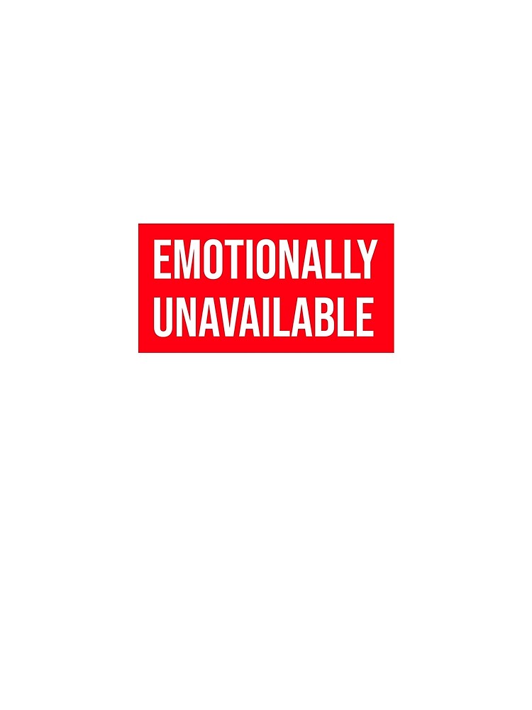 Emotionally Unavailable by AtisanArt
