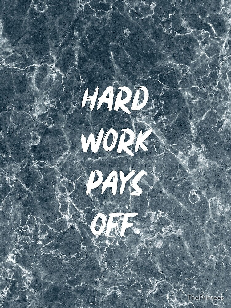 Hard Work Pays Off by ThePrintees