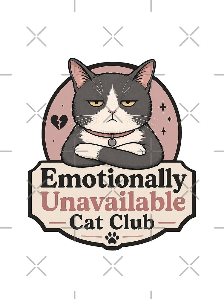 Emotionally Unavailable Cat Club Meme Design by ArtsyExplorer