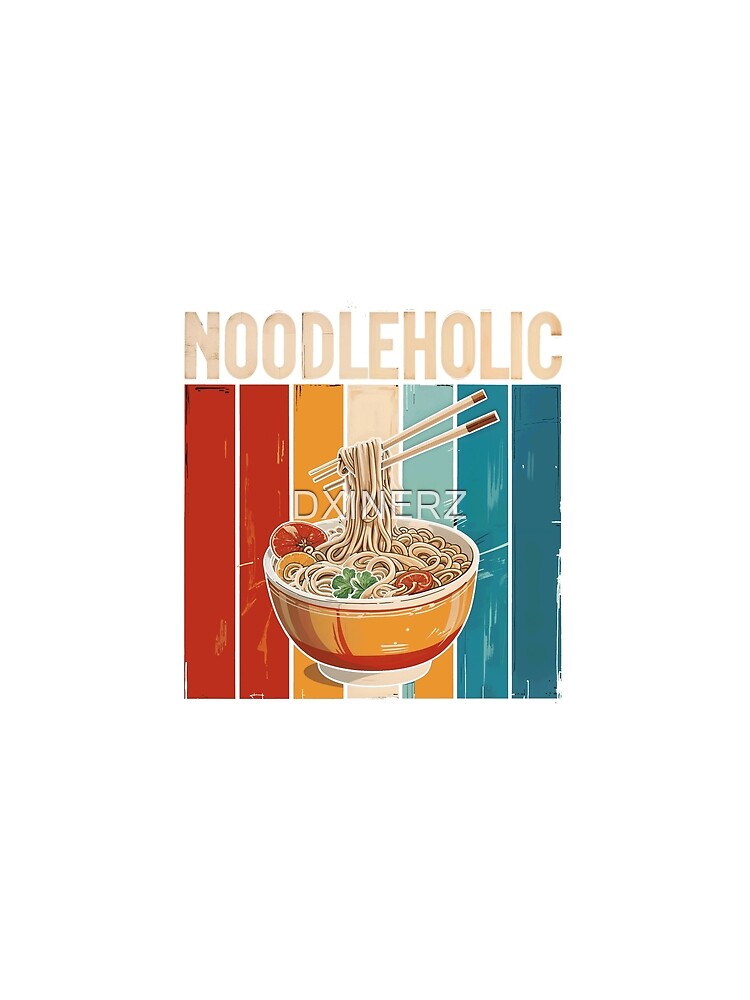 Noodleholic - Retro Ramen Lover by DXINERZ