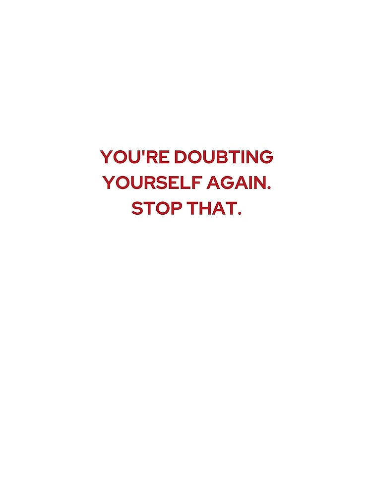 YOUR DOUBTING YOURSELF AGAIN. STOP THAT. (WE'RE NOT REALLY STRANGERS) MENTAL HEALTH by 5oclock