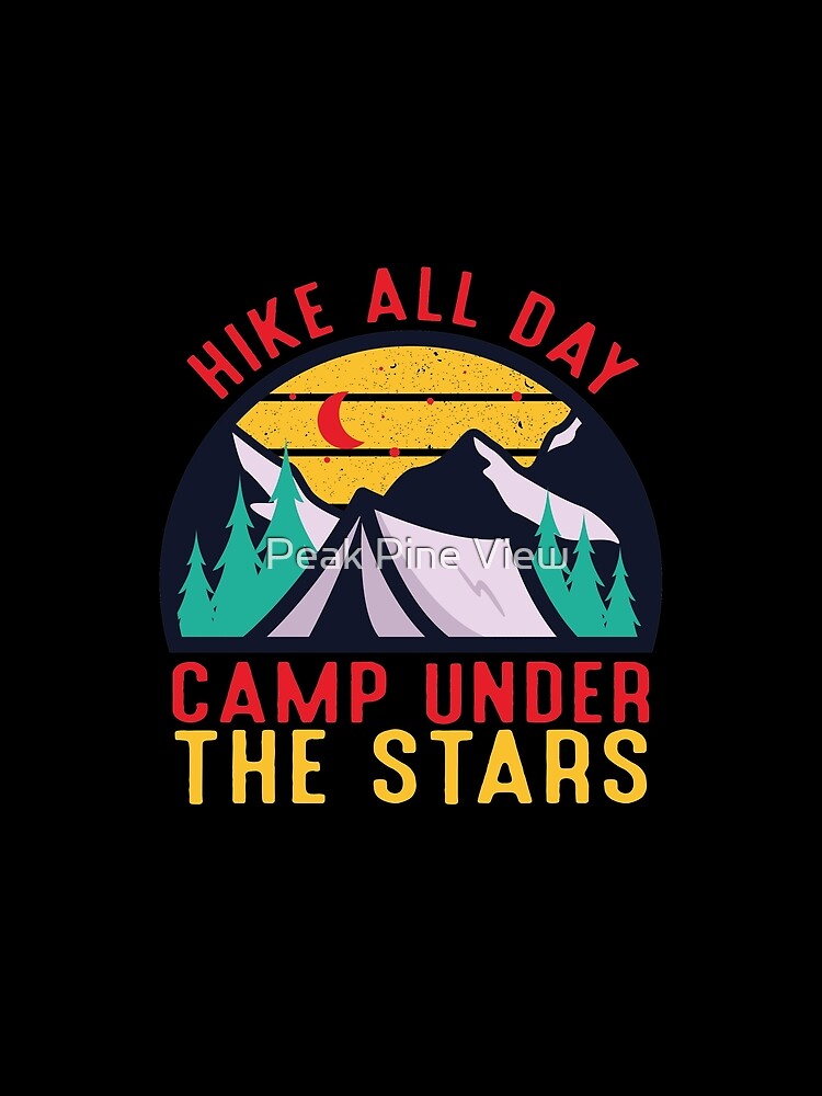 Hike All Day Camp Under The Stars by Peak Pine View