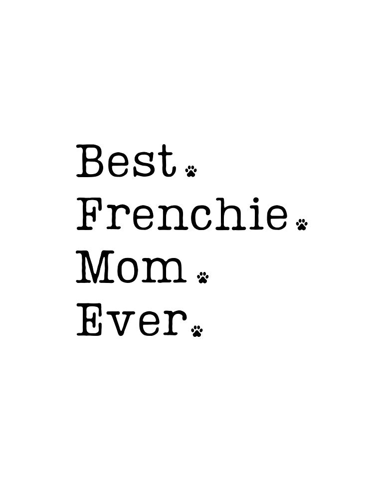 Best Frenchie Mom Ever, Frenchie Mom Gift, Frenchie Mom Shirt by FunShirtDesigns