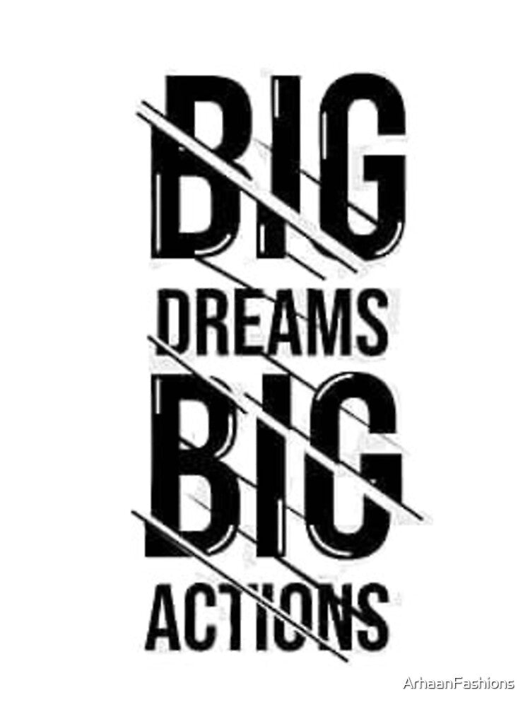 Big Dreams Big Actions Motivational Typography Quote by ArhaanFashions