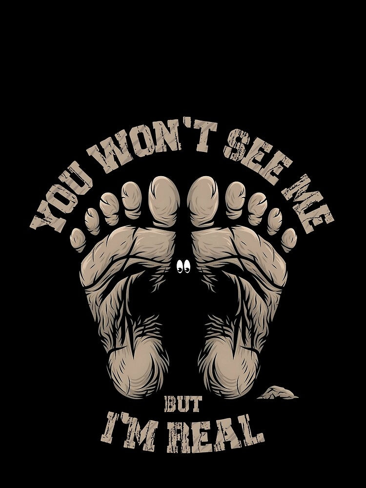 Bigfoot You Won't See Me But I'm Real by MALIKABO