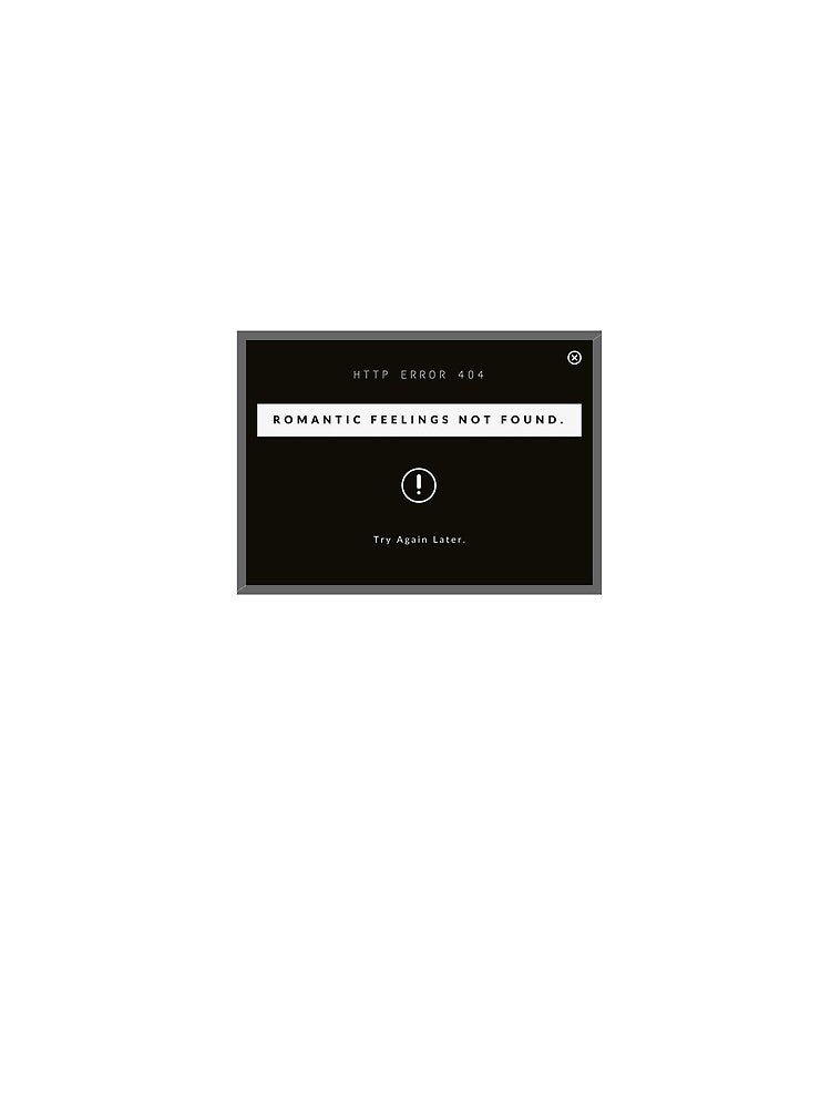 Romantic Feelings Not Found – Error 404 Funny Anti-Love by rebuZZ-Apparels-The Minimalistic Buzz