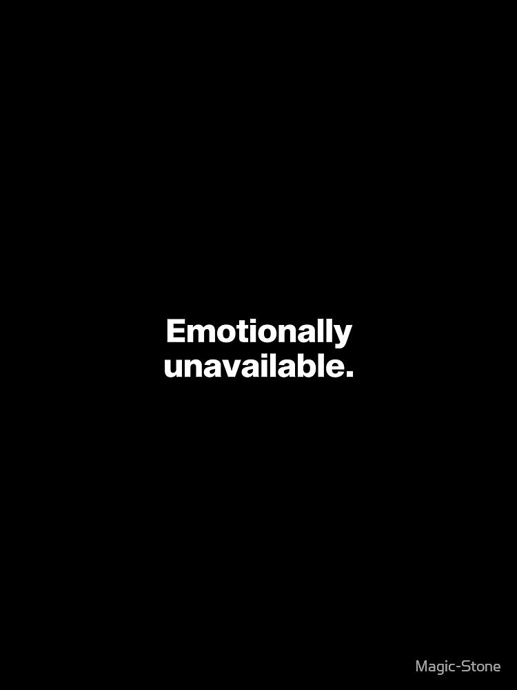 Emotionally Unavailable by Magic-Stone