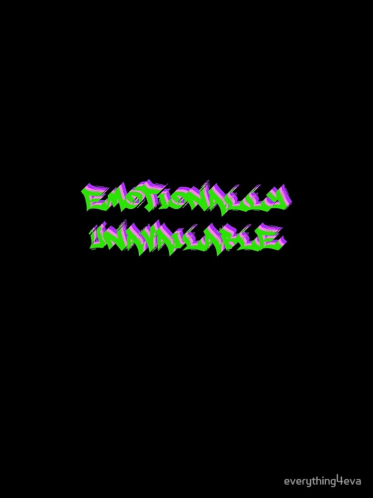 Emotionally Unavailable Only Graffiti Text Multicolor 7 by everything4eva