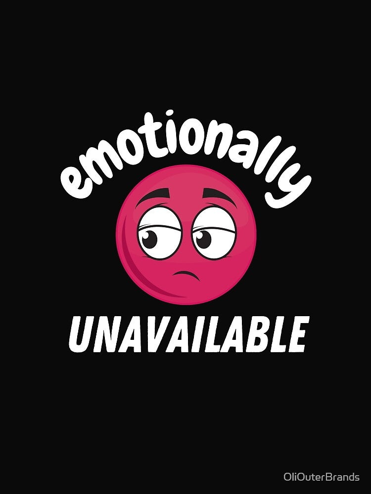 Emotionally Unavailable by OliOuterBrands