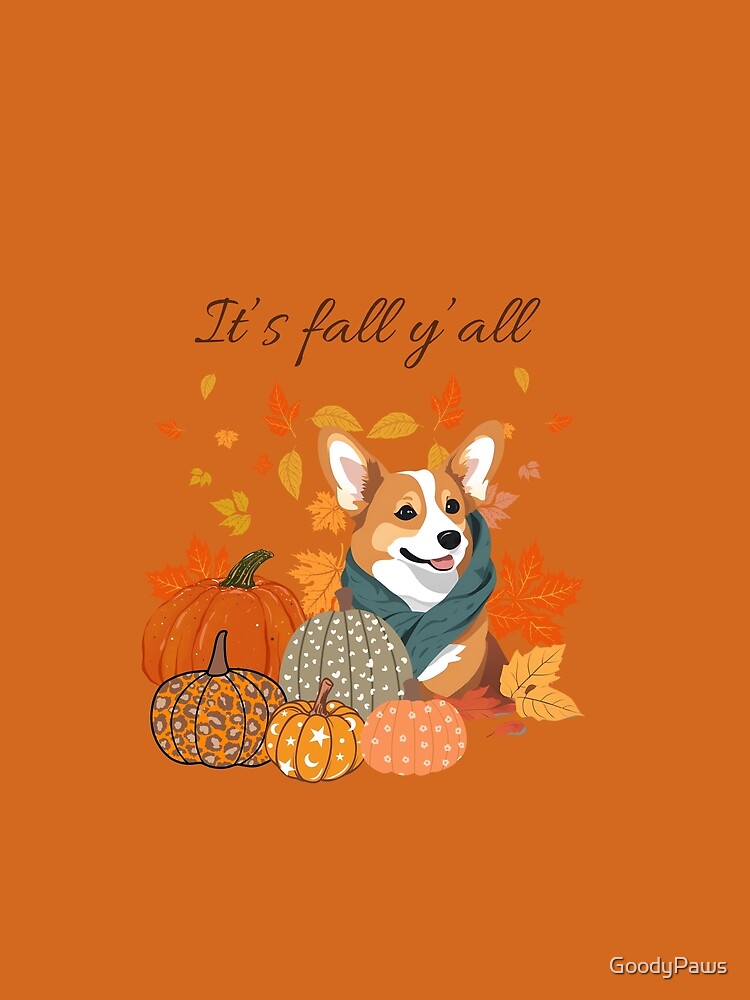 'It's Fall Y'all - Cozy Pembroke Welsh Corgi with Pumpkins and Leaves" by GoodyPaws