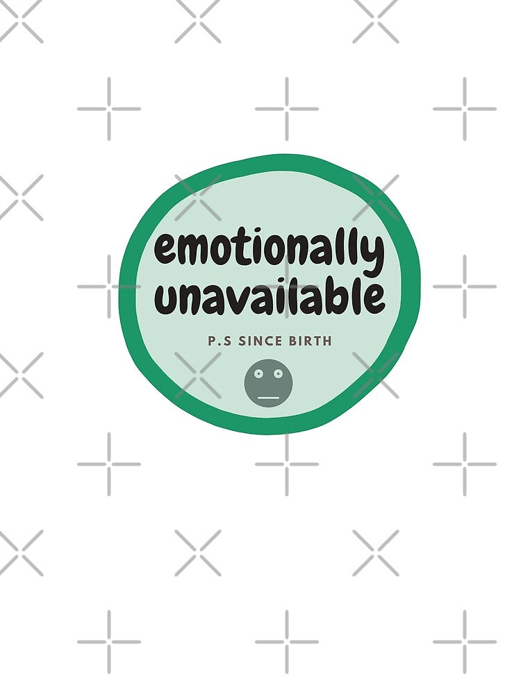 emotionally unavailable (p.s since birth) by allyzza