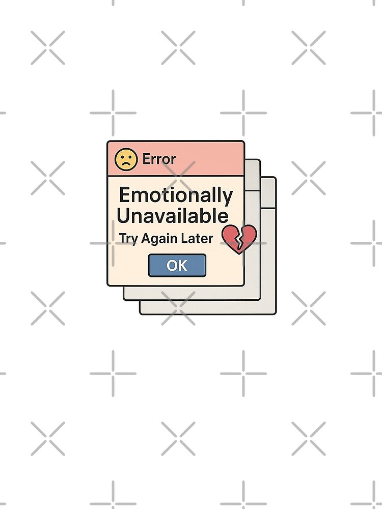 Emotionally Unavailable (But Aesthetic) by KataangClothing