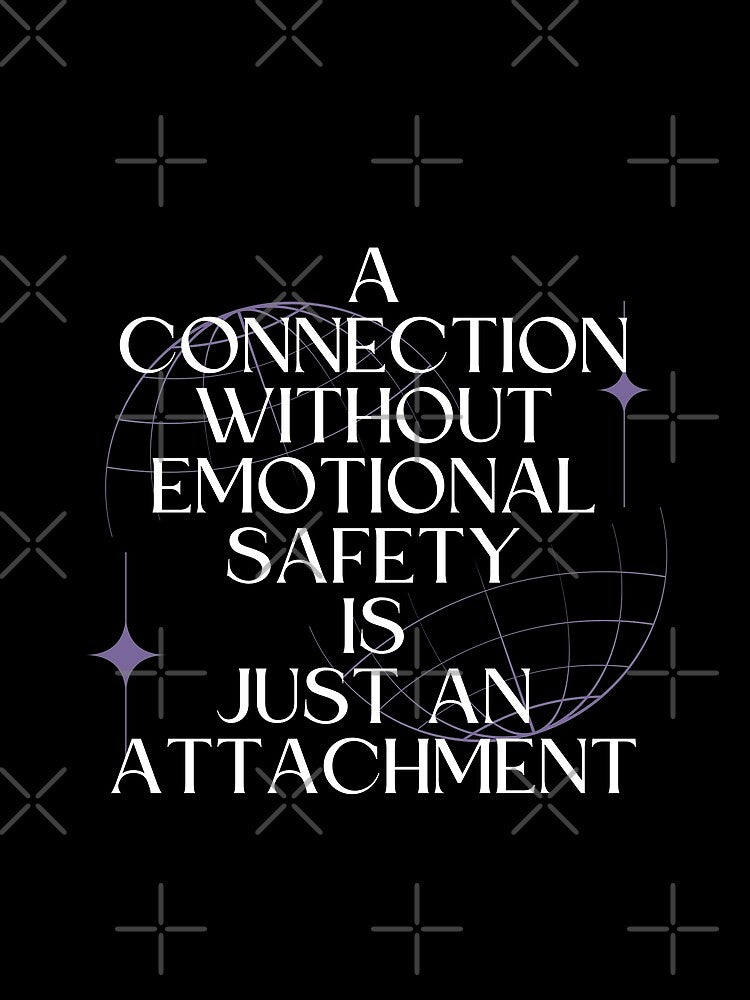 A Connection Without Emotional Safety Is Just an Attachment by Millusti