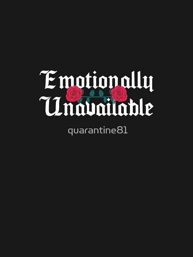 Emotionally Unavailable Sarcastic Quote by quarantine81
