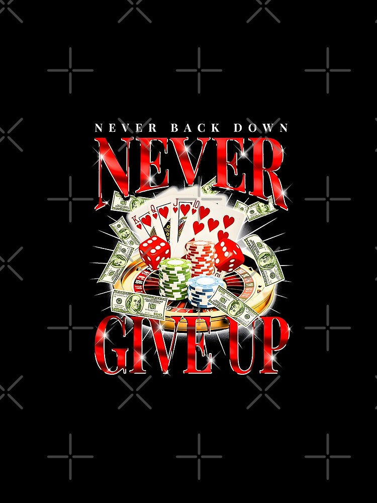 Never Give Up Never Back Down Gambling Graphic by DankThreads