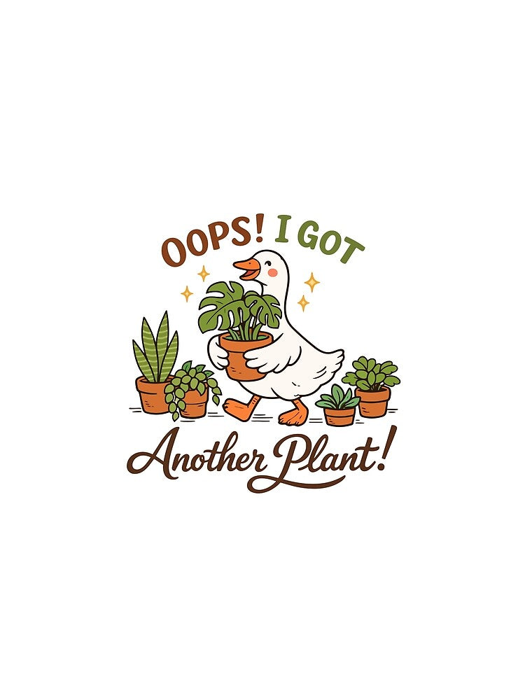 Oops! I Got Another Plant! – Funny Goose Plant Lover Sticker by FamaPod