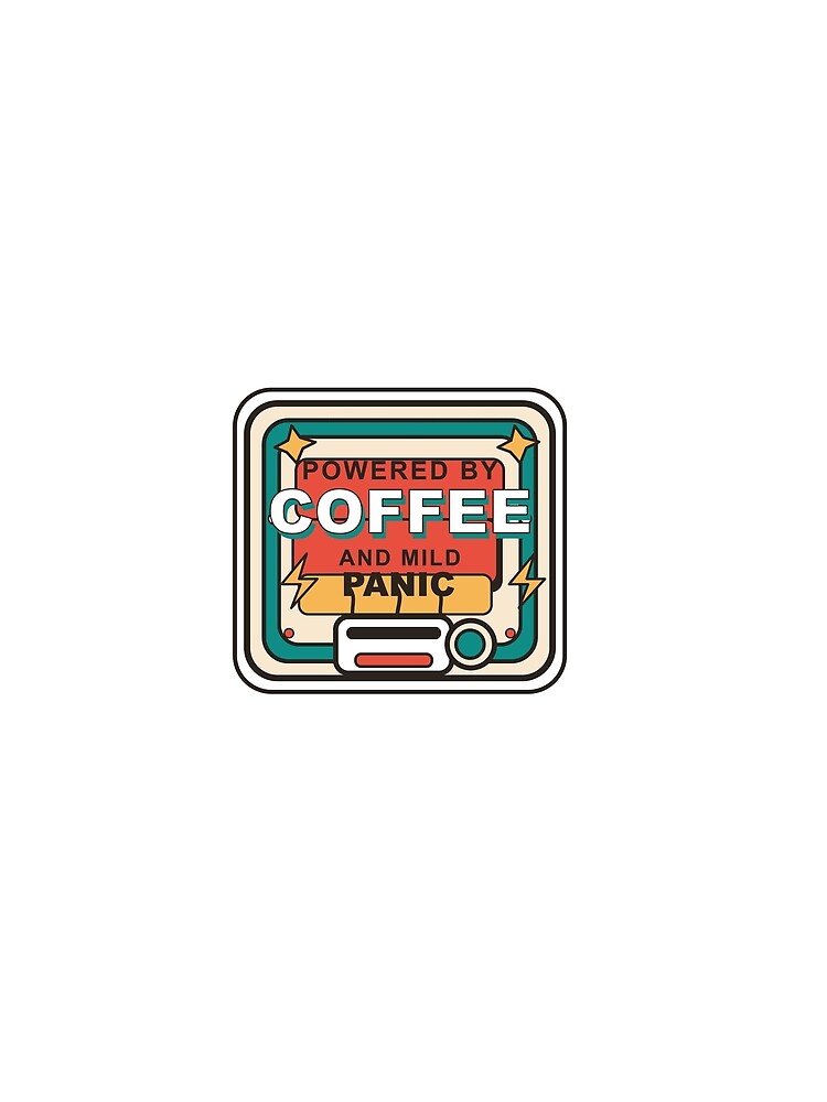 Powered by Coffee and Mild Panic by Bounced Studio