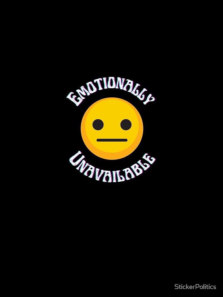 Emotionally Unavailable | Funny Dating by StickerPolitics