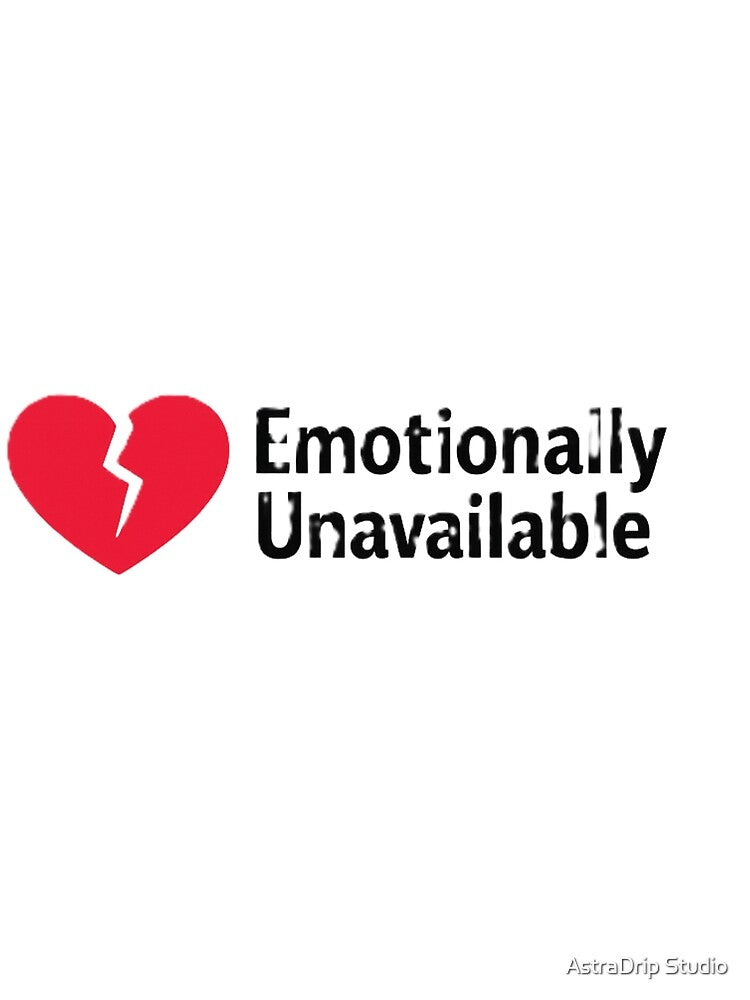 Emotionally Unavailable Broken Heart by AstraDrip Studio