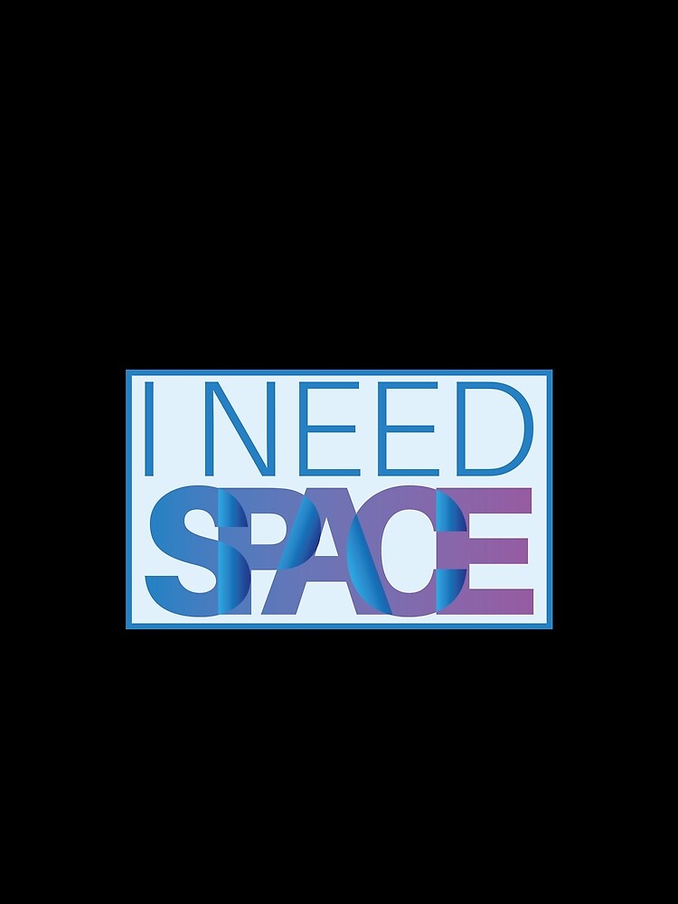 I need space by arkantus