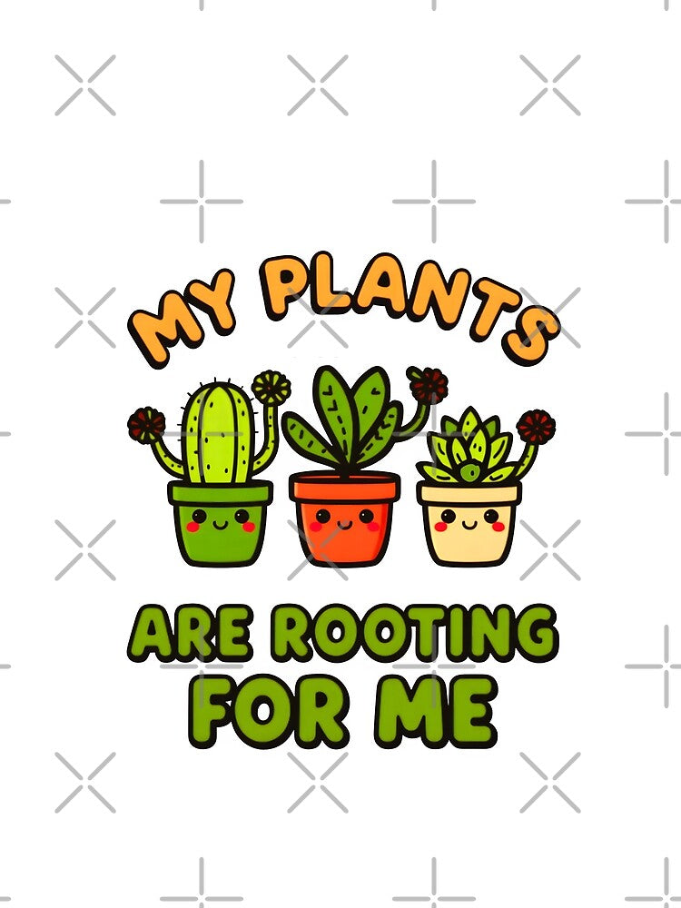 Funny My Plants Are Rooting For Me Sarcastic Gardening Design by Zayavca