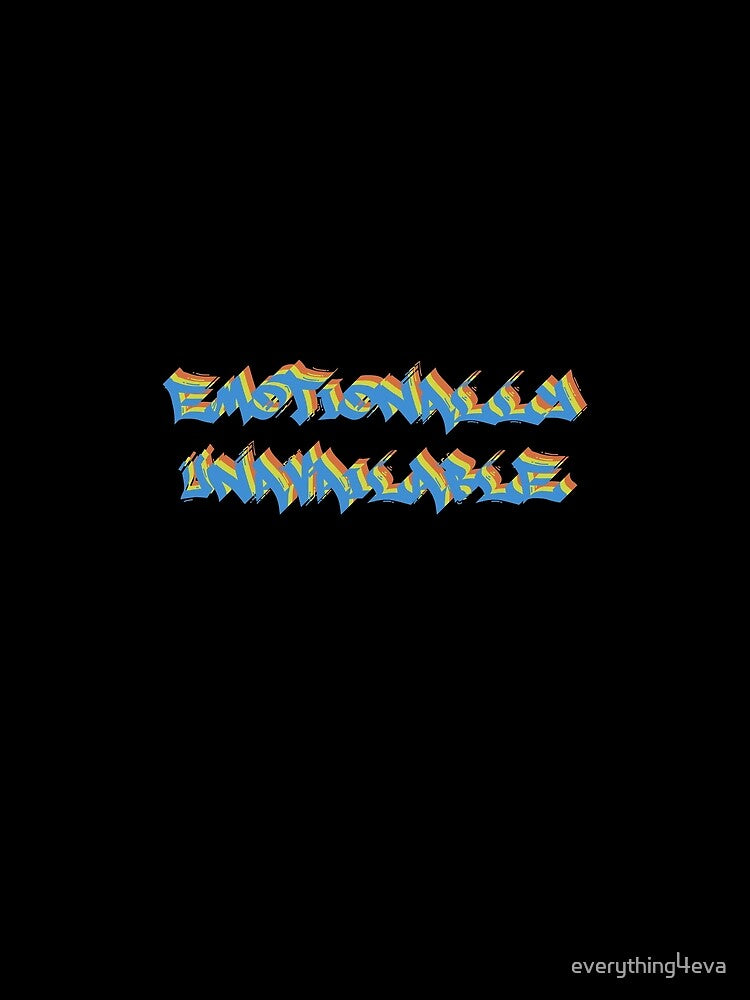 Emotionally Unavailable Only Graffiti Text Multicolor 1 by everything4eva