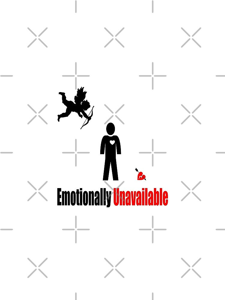 Emotionally Unavailable by printhappy4you