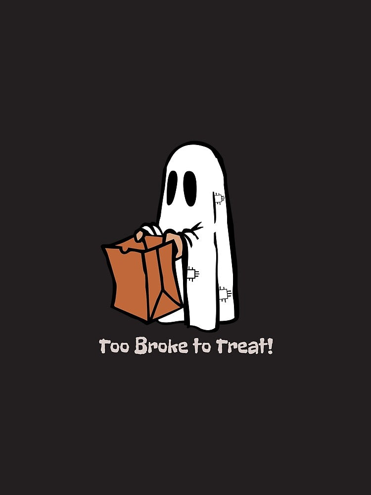 Too Broke to Treat ? Funny Halloween Ghost Design by RoraLily