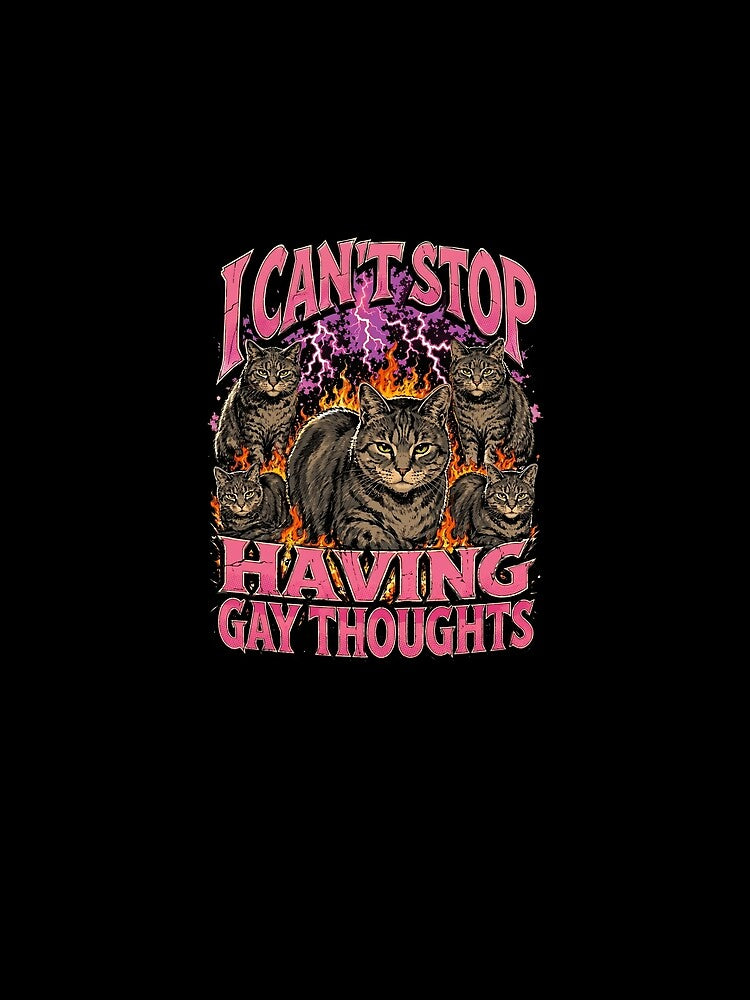 Funny I Can't Stop Having Gay Thoughts 90s Bootleg Cat Meme by Vermanartist
