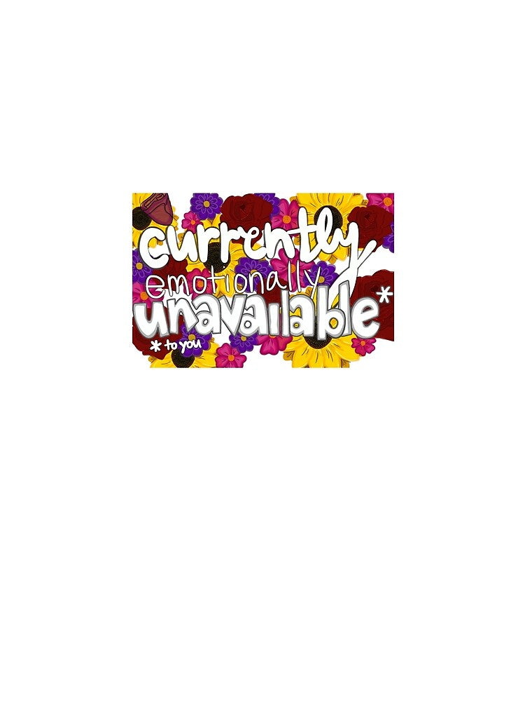 Currently Emotionally Unavailable (To You) by kathusart