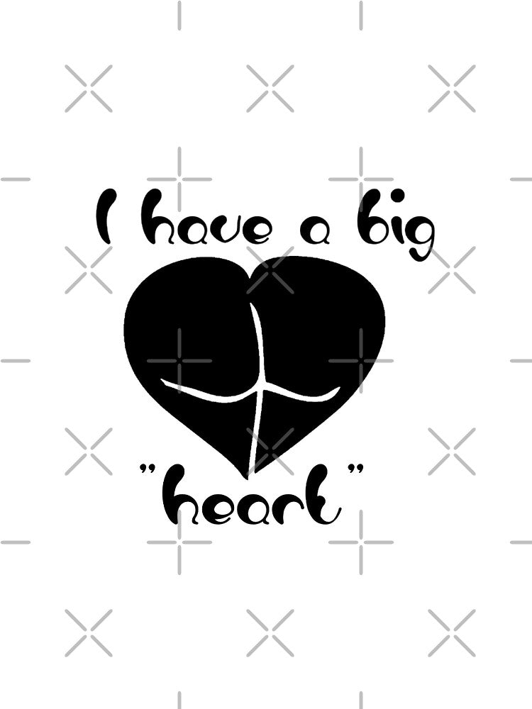 I have a big heart /butt funny design by TheGiftingTree