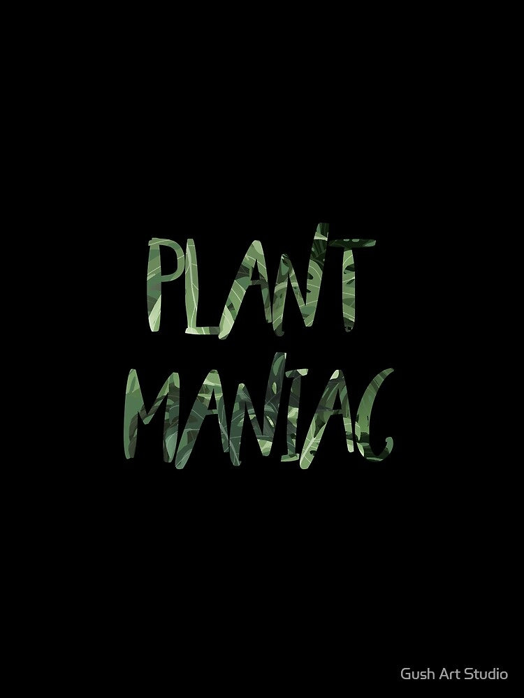 Plant Maniac illustrated quote, funny plants quote by Ana Moguš
