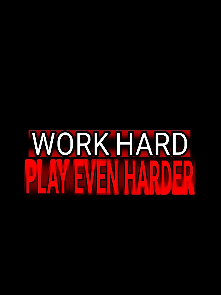 Work Hard, Play Harder Collection by Outrageous24