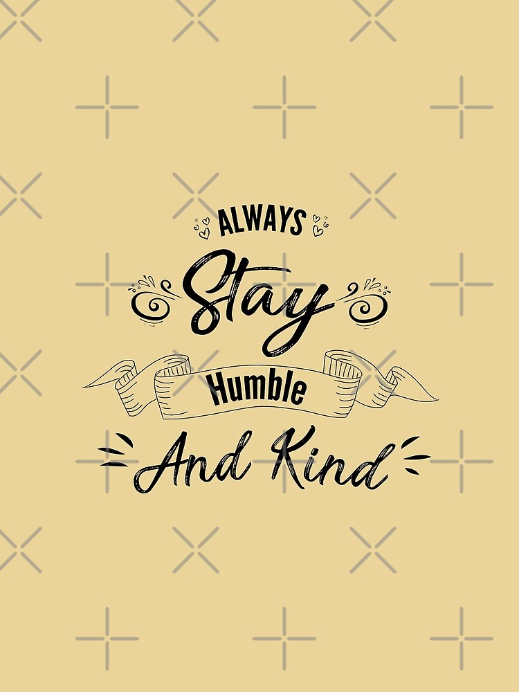 Always stay humble and kind # 5 by Achily