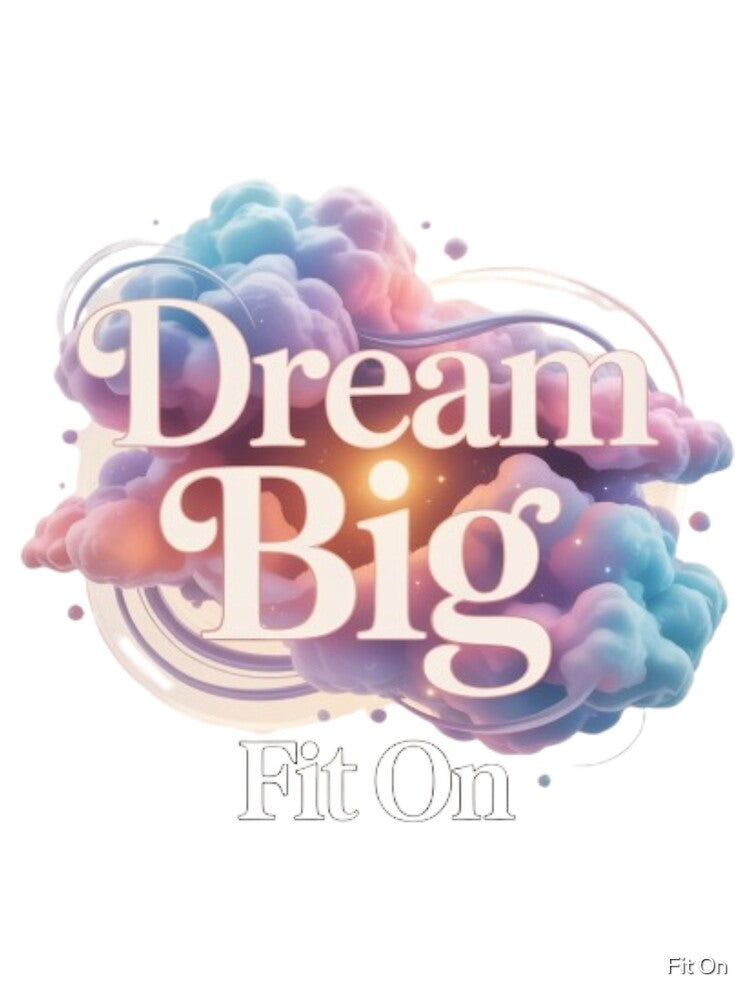 Dream Big by Fit On
