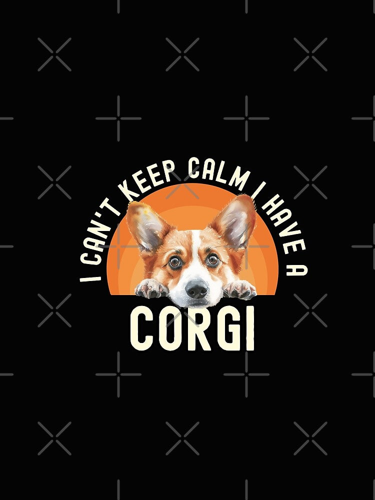 I Cant Keep Calm I Have A Corgi by TheAnimalZ00