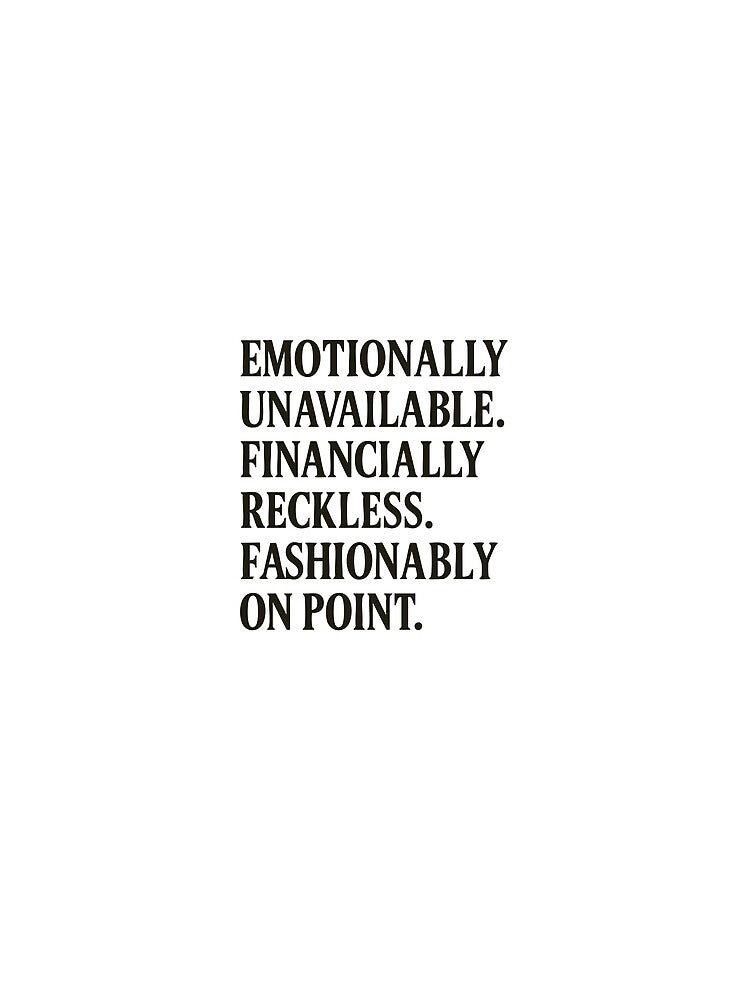 Emotionally Unavailable Funny Quote T-Shirt, Fashionably On Point by BarelyDesigned