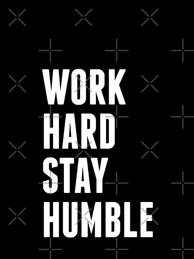 Work hard stay humble by Latte Design