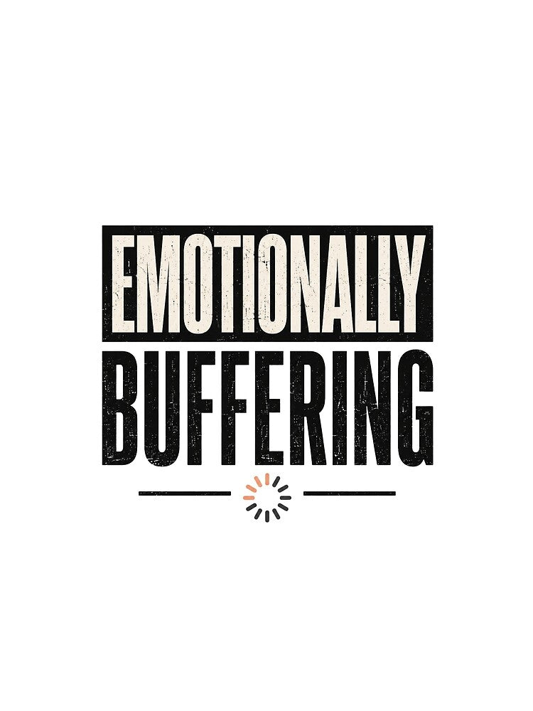 Emotionally Buffering Funny Relatable Quote Design by 404CLOTHINGG