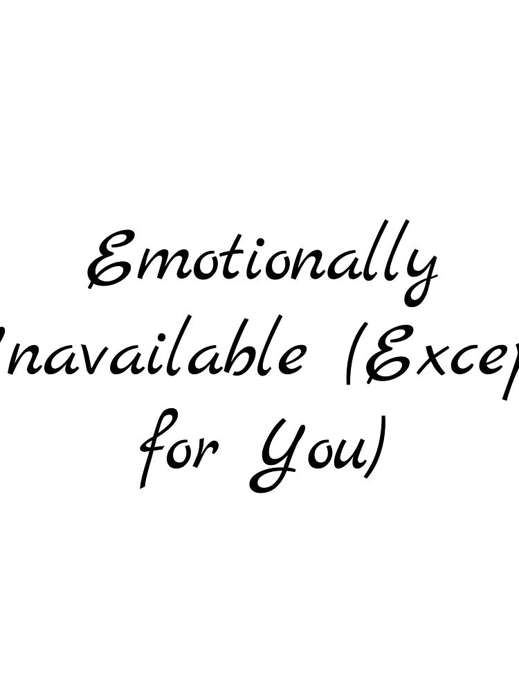 Emotionally Unavailable (Except for You) by Ninjacatoff