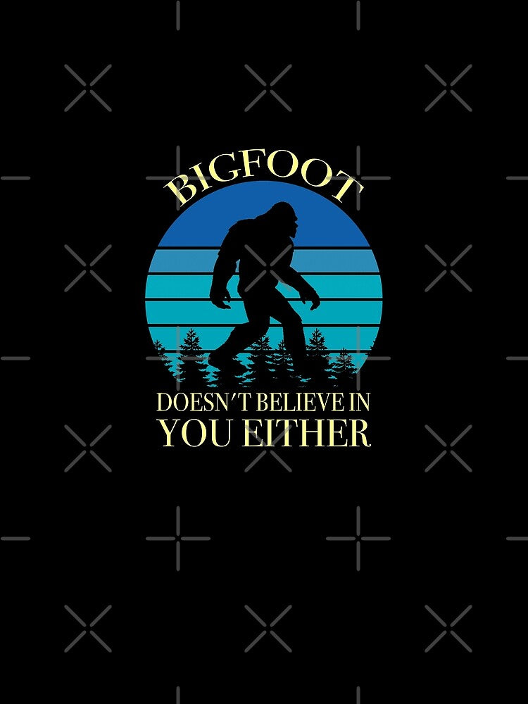 Bigfoot Doesn't Believe in You Either by Uncer59