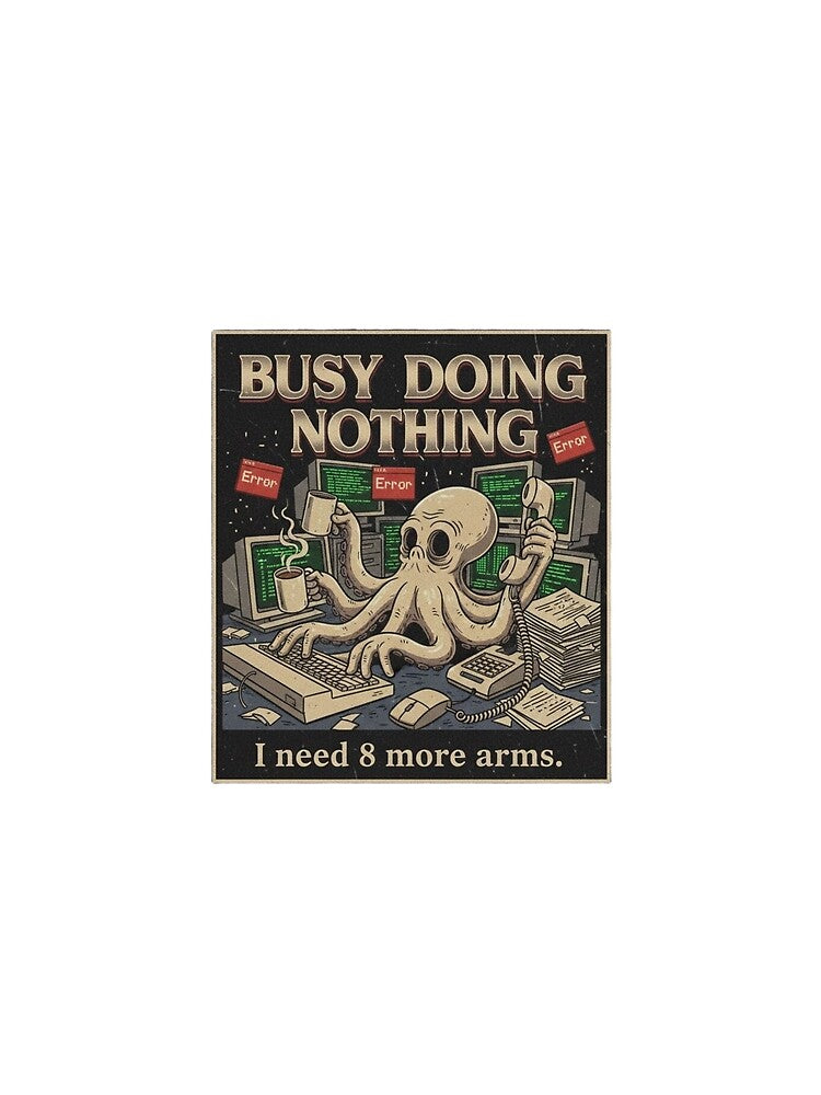 Busy Doing Nothing Octopus – Funny Office Burnout 90s Vintage Graphic by FakeJoo