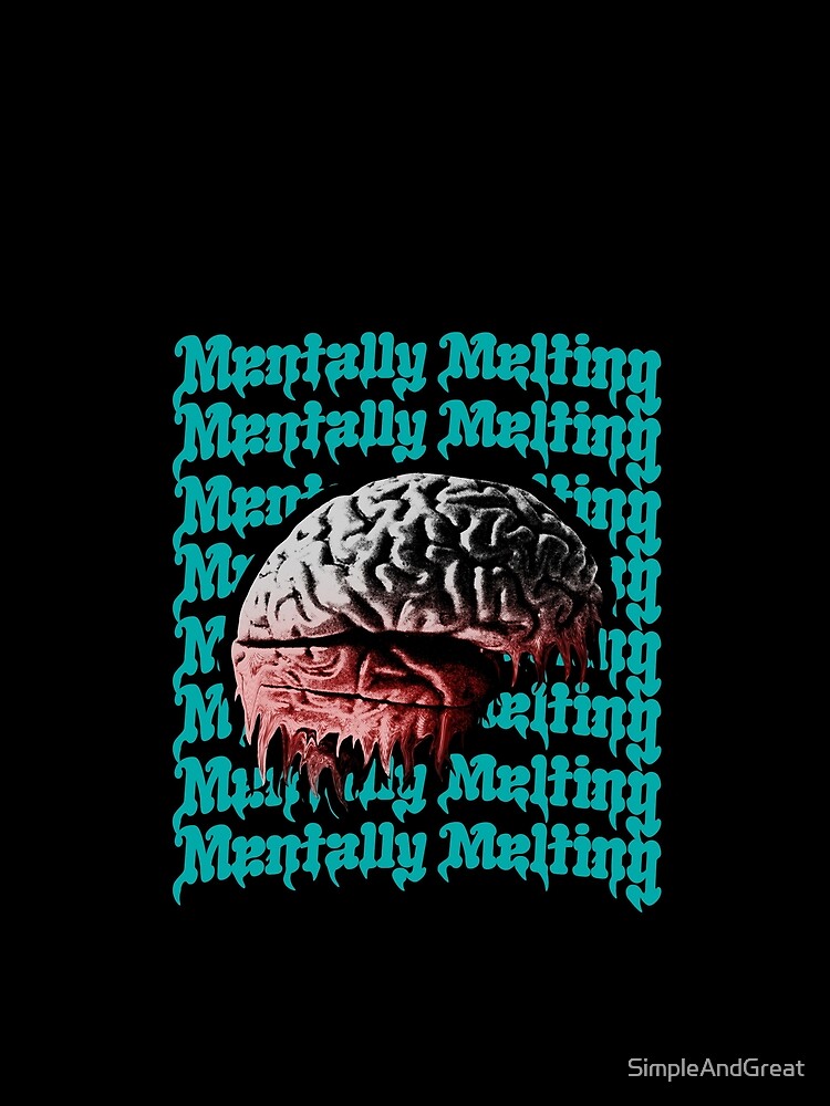 Mentally Melting,emotionally exhausted,Mentally Weak,Danger Mentally,vintage artistic cool gift by SimpleAndGreat